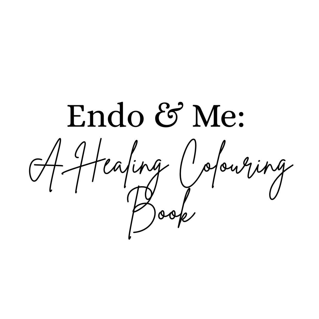 Endo & Me: A Healing Colouring Book (34-page PDF)