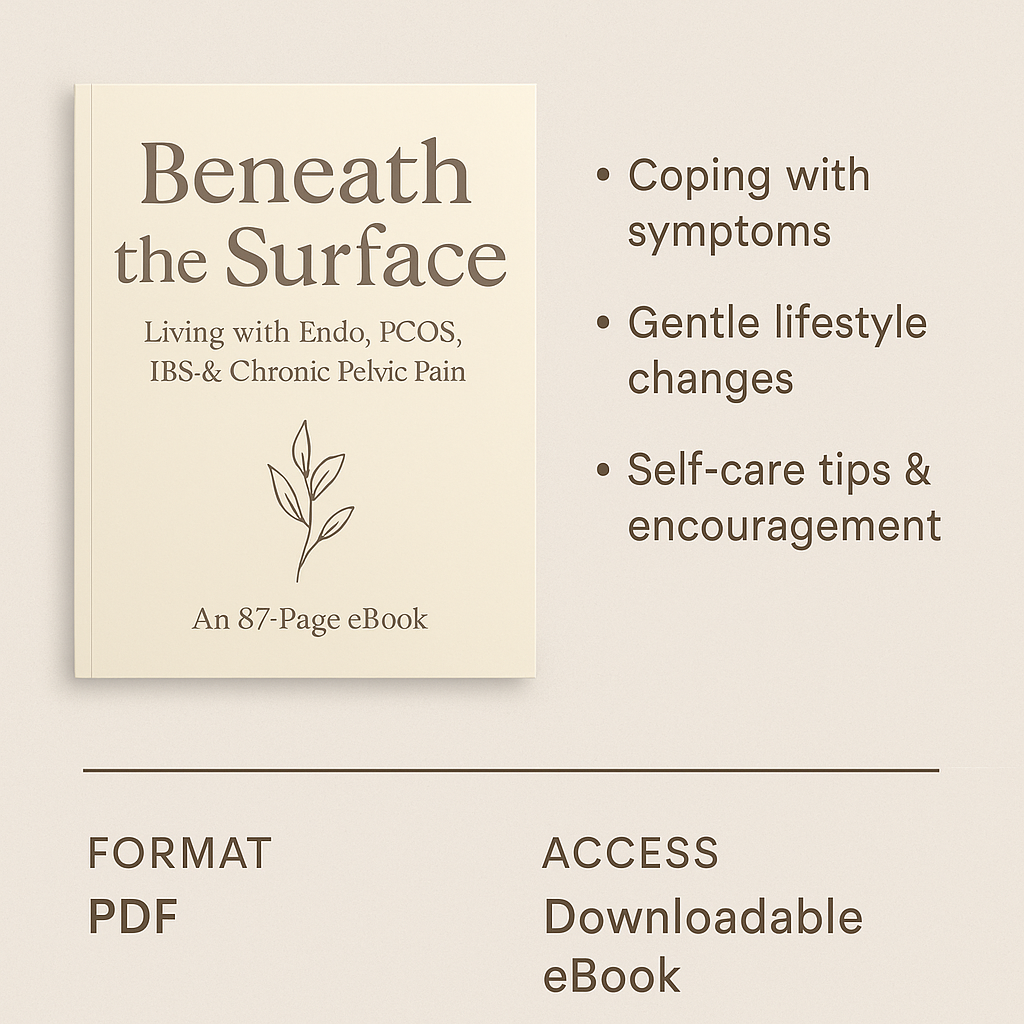 Beneath the Surface: Living with Endo, PCOS, IBS & Chronic Pelvic Pain (87-page PDF)